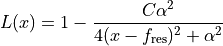 L(x) = 1 - \frac{C\alpha^2}{4(x - f_{\text{res}})^2 + \alpha^2}