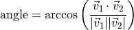 \text{angle} = \arccos\left(\frac{\vec{v}_1 \cdot \vec{v}_2}{|\vec{v}_1| |\vec{v}_2|}\right)