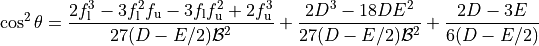 \cos^2\theta = \frac{2f_{\text{l}}^3-3f_{\text{l}}^2f_{\text{u}}-3f_{\text{l}}f_{\text{u}}^2+2f_{\text{u}}^3}{27(D-E/2)\mathcal{B}^2} + \frac{2D^3 - 18DE^2}{27(D-E/2)\mathcal{B}^2} + \frac{2D-3E}{6(D-E/2)}