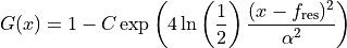 G(x) = 1 - C \exp\left(4\ln\left(\frac{1}{2}\right)\frac{(x-f_{\text{res}})^2}{\alpha^2}\right)